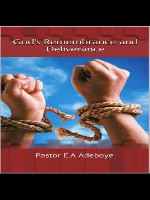 God's Remembrance and Deliverance BY PASTOR E A ADEBOYE pdf Document ( free to Download) Link in the description