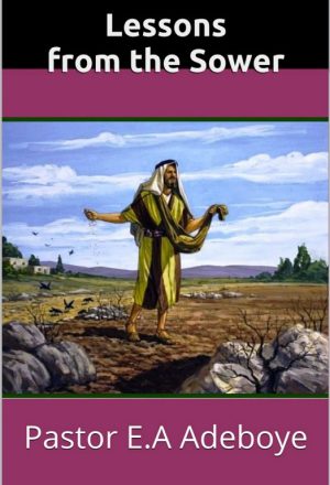 Lessons from the Sower BY PASTOR E A ADEBOYE pdf Document ( free to Download) Link in the description