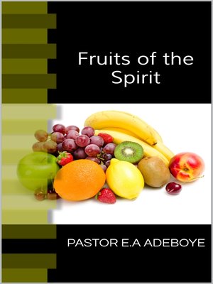 Fruits of the Spirit BY PASTOR E A ADEBOYE pdf Document ( free to Download) Link in the description